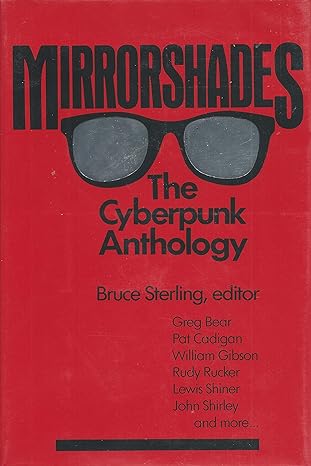 133. (May 2024) Mirrorshades, edited by Bruce Sterling