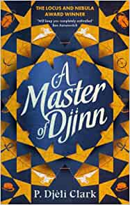117. (January 2023) A Master of Djinn, by P. Djèlí Clark