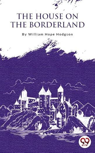 150. (October 2025) The House On The Borderland by William Hope Hodgson