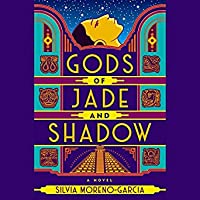 89. (June 2020) Gods of Jade and Shadow by Silvia Moreno-Garcia