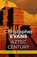  99. (April 2021) Aztec Century by Christopher Evans