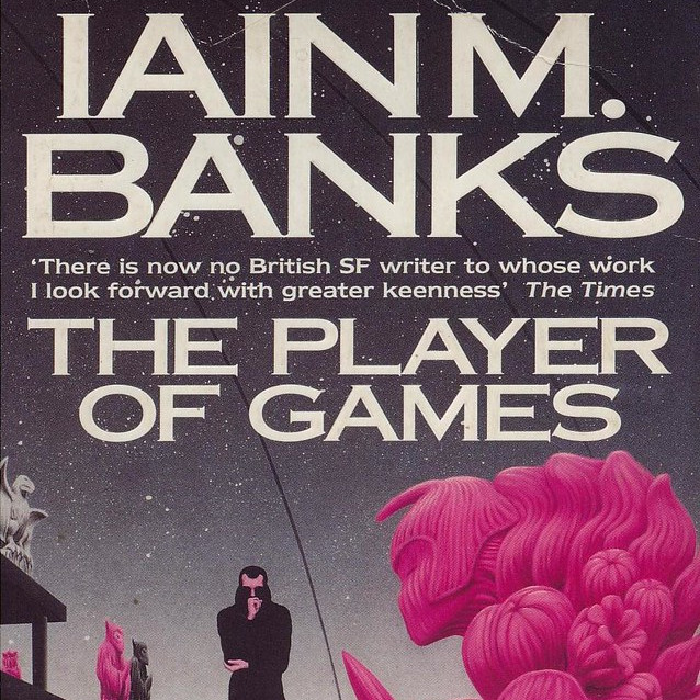 86. (February 2020) The Player of Games by Iain M. Banks