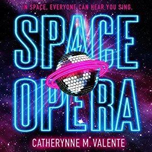 92. (September 2020) Space Opera by Catherynne M. Valente