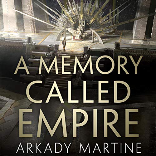 101. (June 2021) A Memory Called Empire by Arkady Martine